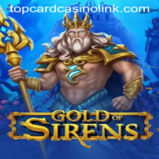 GoldofSirens: Dive into the Thrilling World of Top Card Casino's Newest Game