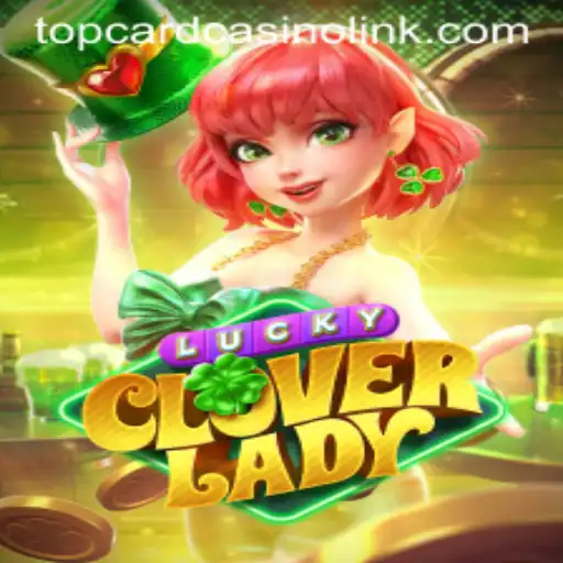 Exploring the Thrills of LuckyCloverLady at Top Card Casino
